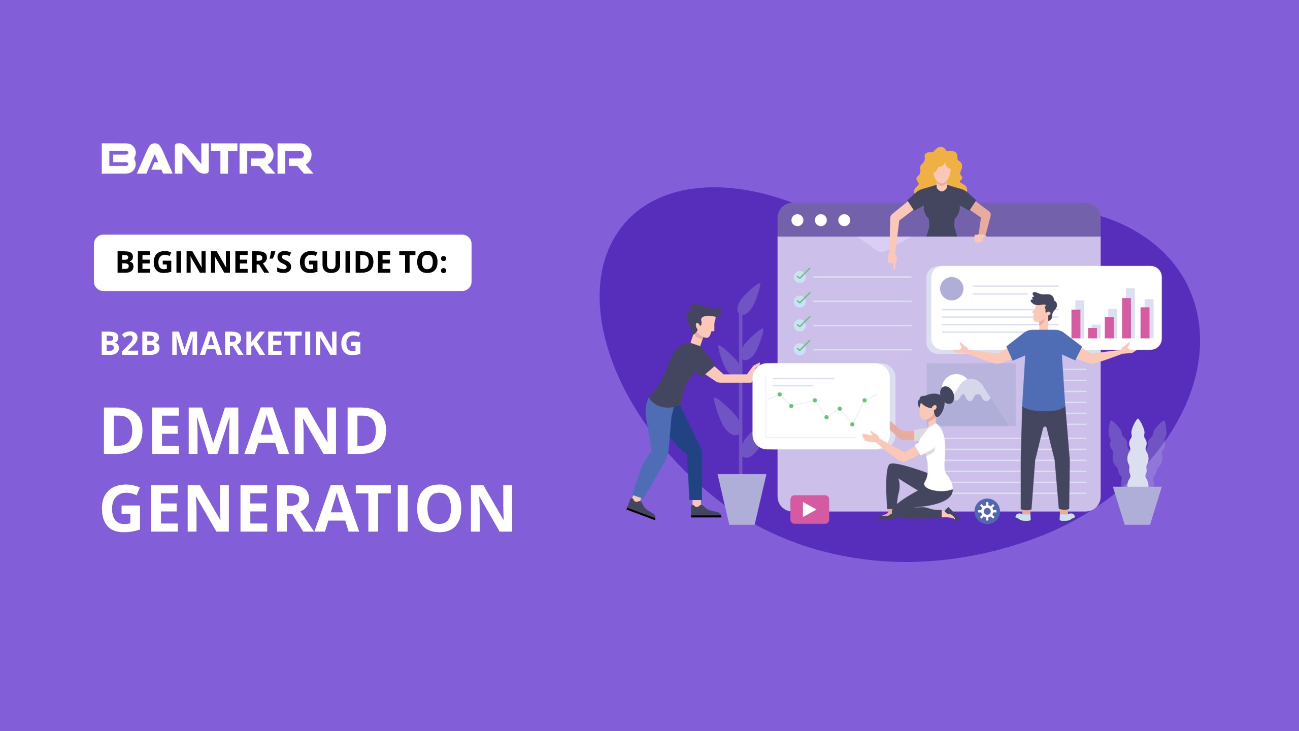 B2B Demand Generation - Introductory Guide - Bantrr